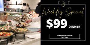 Weekday Specials at Eight Restaurant